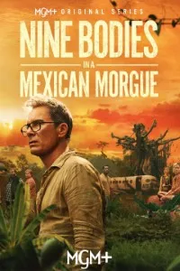 Download Nine Bodies In A Mexican Morgue (Season 1) [S01E04 Added] {English With Subtitles} WeB-HD 720p [350MB] || 1080p [950MB]
